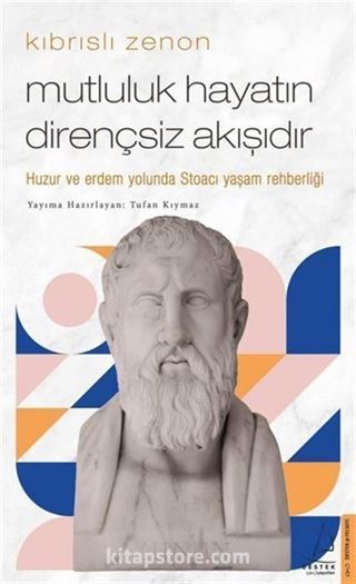 Kıbrıslı Zenon Mutluluk Hayatın Dirençsiz Akışıdır