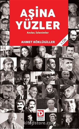 Aşina Yüzler Anılar, İzlenimler (1. Cilt)