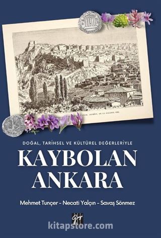 Doğal, Tarihsel ve Kültürel Değerleriyle Kaybolan Ankara