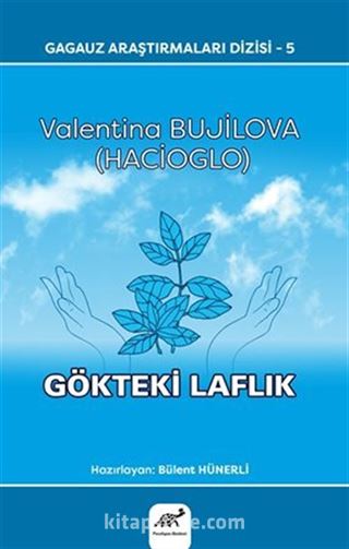 Gagauz Araştırmaları Dizisi-5 Valentina Bujilova (Hacıoglo) Gökteki Laflık