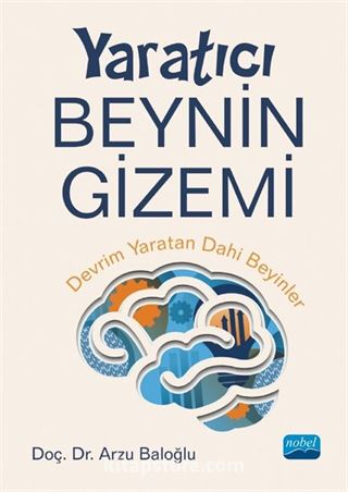 Yaratıcı Beynin Gizemi: Devrim Yaratan Dahi Beyinler