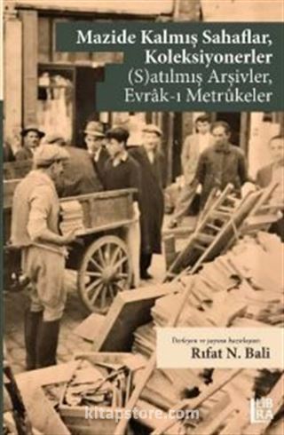 Mazide Kalmış Sahaflar, Koleksiyonerler (S)Atılmış Arşivler, Evrak-ı Metrukeler