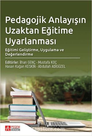 Pedagojik Anlayışın Uzaktan Eğitime Uyarlanması: Eğitimi Geliştirme, Uygulama ve Değerlendirme