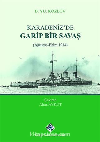 Karadeniz'de Garip Bir Savaş (Ağustos-Ekim 1914)