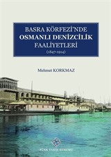 Basra Köfrezi'nde Osmanlı Denizcilik Faaliyetleri (1847-1914)