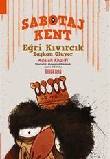 Sabotaj Kent 3 - Eğri Kıvırcık Başkan Oluyor! (9-14 Yaş)