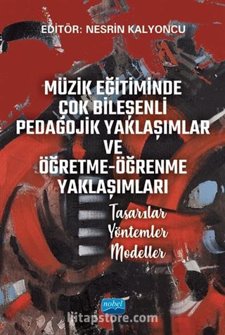 Müzik Eğitiminde Çok Bileşenli Pedagojik Yaklaşımlar ve Öğretme-Öğrenme Yaklaşımları