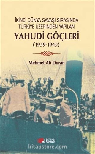 İkinci Dünya Savaşı Sırasında Türkiye Üzerinden Yapılan Yahudi Göçleri (1939-1945)