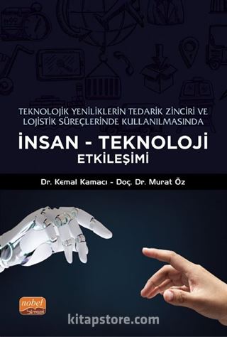 Teknolojik Yeniliklerin Tedarik Zinciri ve Lojistik Süreçlerinde Kullanılmasında İnsan-Teknoloji Etkileşimi