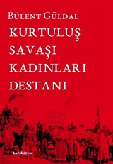 Kurtuluş Savaşı Kadınları Destanı