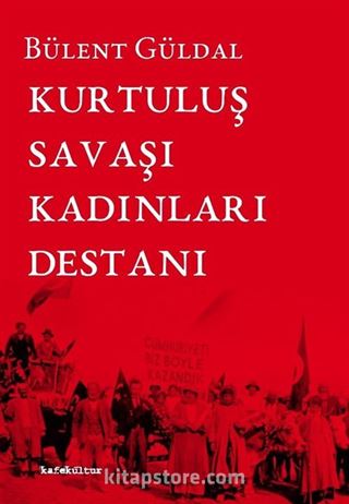 Kurtuluş Savaşı Kadınları Destanı