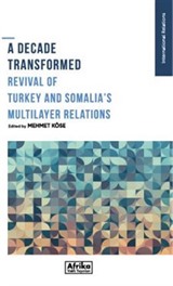 A Decade Transformed Revival Of Turkey And Somalia's Multilayer Relations