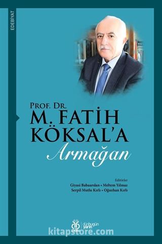 Prof. Dr. M. Fatih Köksal'a Armağan