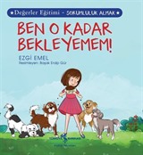 Ben O Kadar Bekleyemem ! / Değerler Eğitimi - Sorumluluk Almak