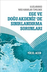 Uluslararası Yargı Kararları Temelinde Ege ve Doğu Akdeniz'de Sınırlandırma Sorunları