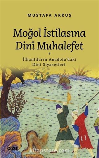 Moğol İstilasına Dinî Muhalefet (İlhanlıların Anadolu'daki Dini Siyasetleri)