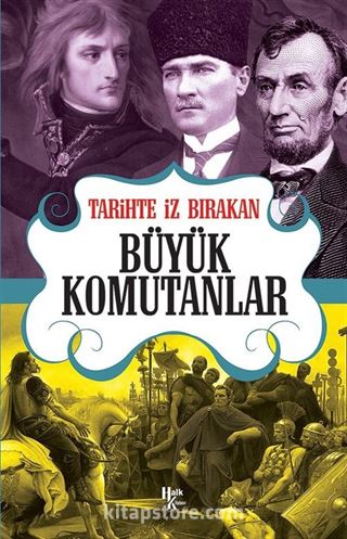 Tarihte İz Bırakan Büyük Komutanlar