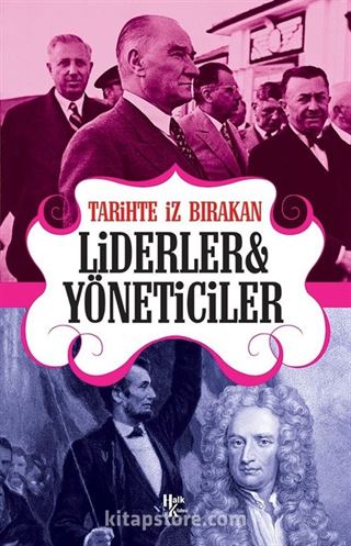 Tarihte İz Bırakan Liderler ve Yöneticiler