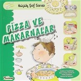 Pizza ve Makarnalar - Küçük Şef Serisi