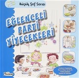 Eğlenceli Parti Yiyecekleri - Küçük Şef Serisi