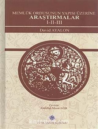 Memluk Ordusunun Yapısı Üzerine Araştırmalar I-II-III