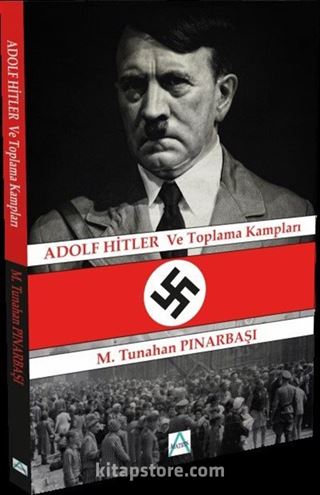 Adolf Hitler ve Toplama Kampları