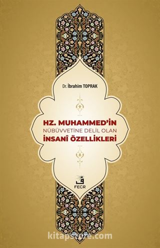 Hz. Muhammed'in Nübüvvetine Delil Olan İnsanî Özellikleri