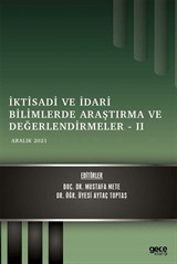 İktisadi ve İdari Bilimlerde Araştırma ve Değerlendirmeler - II / Aralık 2021