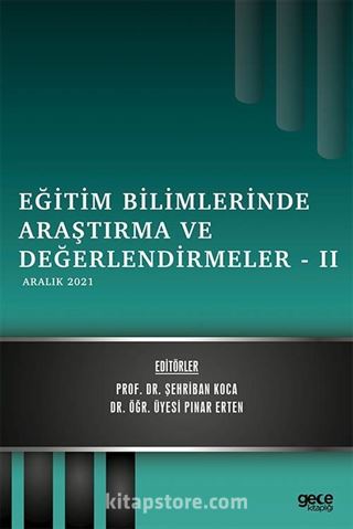 Eğitim Bilimlerinde Araştırma ve Değerlendirmeler -II / Aralık 2021