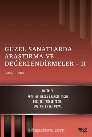 Güzel Sanatlarda Araştırma ve Değerlendirmeler -II / Aralık 2021