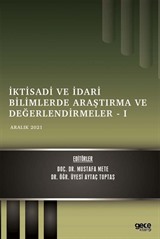 İktisadi ve İdari Bilimlerde Araştırma ve Değerlendirmeler -I / Aralık 2021