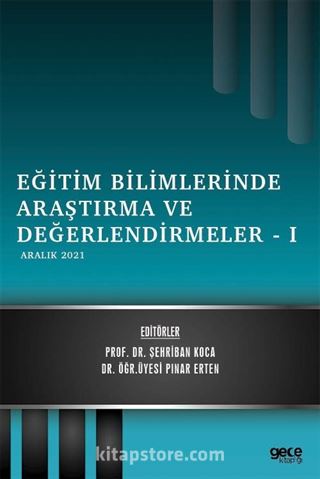 Eğitim Bilimlerinde Araştırma ve Değerlendirmeler I / Aralık 2021