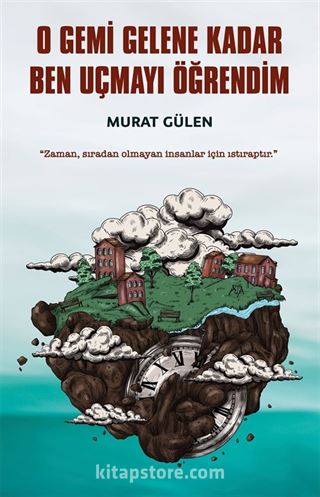 O Gemi Gelene Kadar Ben Uçmayı Öğrendim