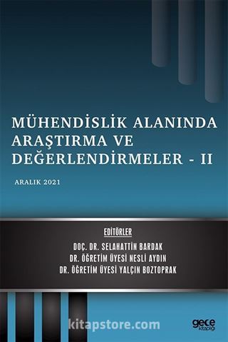 Mühendislik Alanında Araştırma ve Değerlendirmeler II / Aralık 2021