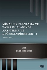 Mimarlık Planlama ve Tasarım Alanında Araştırma ve Değerlendirmeler I / Aralık 2021