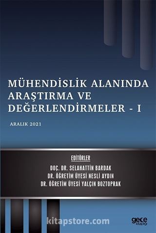 Mühendislik Alanında Araştırma ve Değerlendirmeler I / Aralık 2021