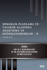 Mimarlık Planlama Ve Tasarım Alanında Araştırma ve Değerlendirmeler II / Aralık 2021