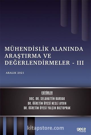 Mühendislik Alanında Araştırma ve Değerlendirmeler III / Aralık 2021