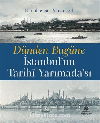 Dünden Bugüne İstanbul'un Tarihi Yarımadası