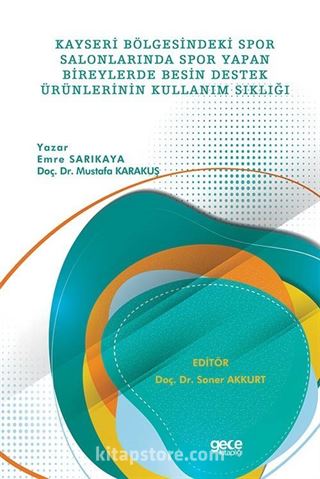 Kayseri Bölgesindeki Spor Salonlarında Spor Yapan Bireylerde Besin Destek Ürünlerinin Kullanım Sıklığı