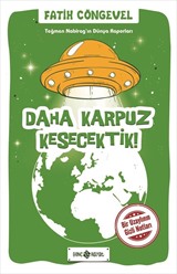 Daha Karpuz Kesecektik! / Teğmen Nabirag'ın Dünya Raporları 2