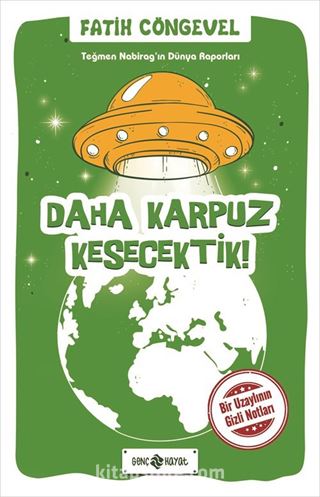 Daha Karpuz Kesecektik! / Teğmen Nabirag'ın Dünya Raporları 2