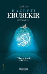 Sadık Dost Hazreti Ebubekir (Ra)