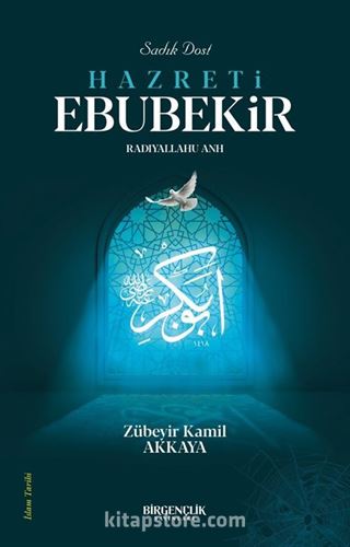 Sadık Dost Hazreti Ebubekir (Ra)