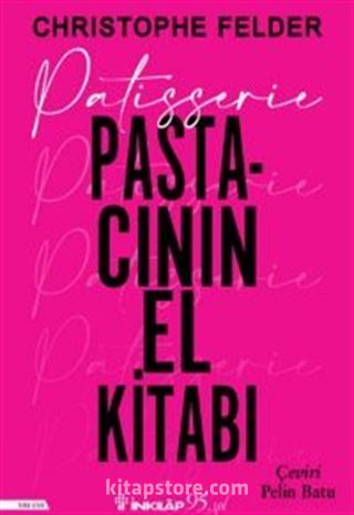 Patisserie: Pastacının El Kitabı (Ciltli)