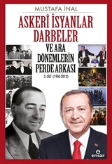 Askeri İsyanlar Darbeler ve Ara Dönemlerin Perde Arkası 3. Cilt (1950-2012)