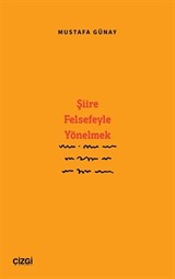 Şiire Felsefeyle Yönelmek