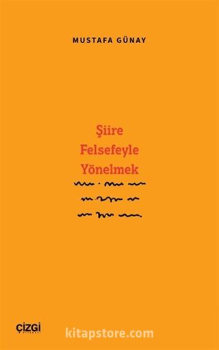 Şiire Felsefeyle Yönelmek