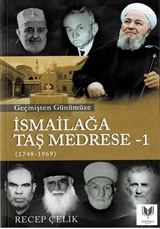 Geçmişten Günümüze İsmailağa Taş Medrese 1 (1748-1969)