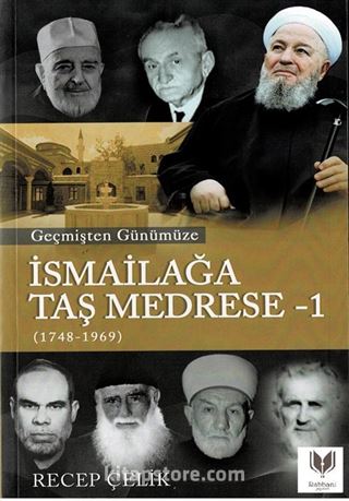 Geçmişten Günümüze İsmailağa Taş Medrese 1 (1748-1969)